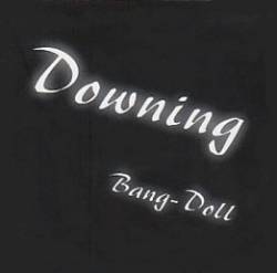 Bang Doll : Downing